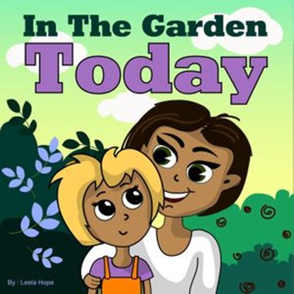 In the Garden Today, leela hope - Ebook - 9781386584186