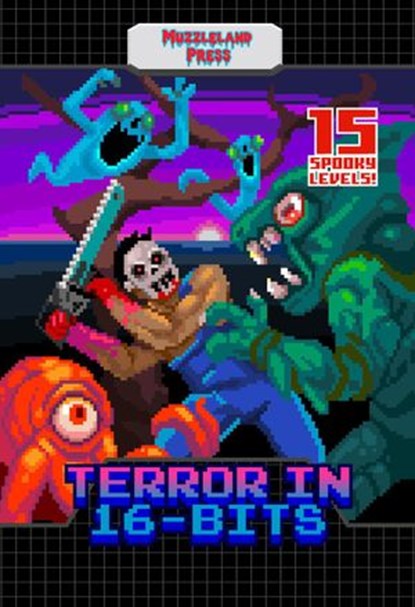 Terror in 16-bits, Adrean Messmer ; Sean M. Thompson ; Julie K. Godard ; Jonathan Raab ; Richard Wolley ; J.R. Hamantaschen ; William Tea ; Brian O'Connell ; Matthew M. Bartlett ; Amberle L. Husbands ; Jack Burgos ; Amber Fallon ; Thomas C. Mavroudis ; Alex Smith ; Orrin Gr - Ebook - 9781386585244