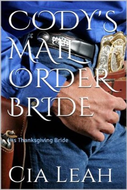 Cody's Mail Order Bride, Cia Leah - Ebook - 9781386586593