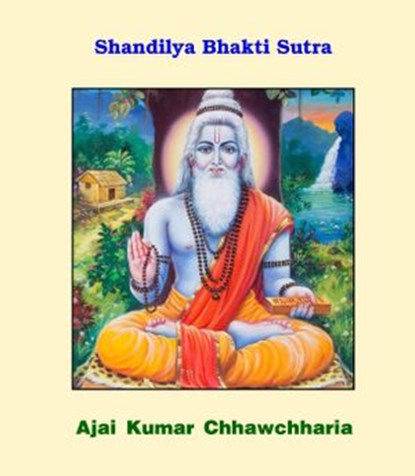 Shandilya Bhakti Sutra, Ajai Kumar Chhawchharia - Ebook - 9781386595281