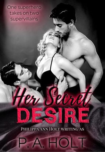 Her Secret Desire, P. A. Holt ; Philippa Ann Holt - Ebook - 9781386599159
