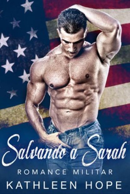 Romance Militar: Salvando a Sarah, Kathleen Hope - Ebook - 9781386604655