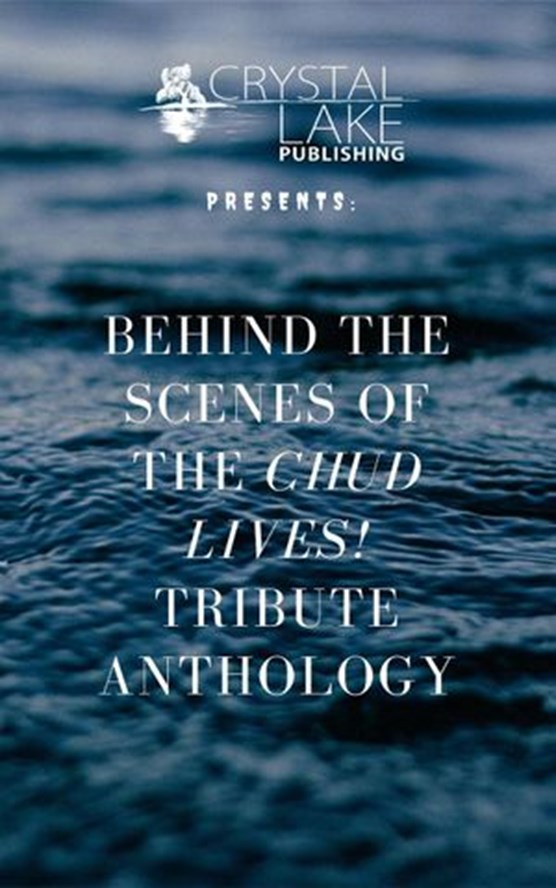 Behind the Scenes of the CHUD LIVES! tribute anthology