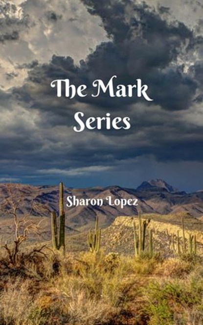 The Mark Series, Sharon Lopez - Ebook - 9781386612049