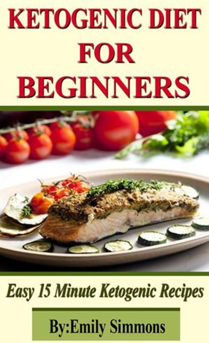Ketogenic Diet for Beginners, Emily Simmons - Ebook - 9781386612599