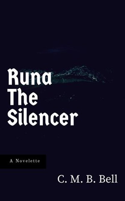 Runa the Silencer, C. M. B. Bell - Ebook - 9781386616405