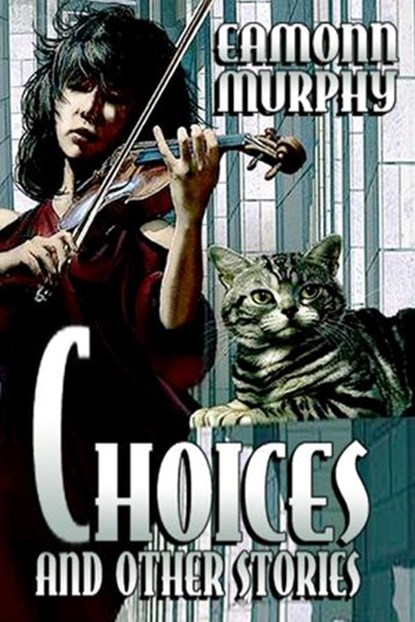 Choices and Other Stories, Eamonn Murphy - Ebook - 9781386617662