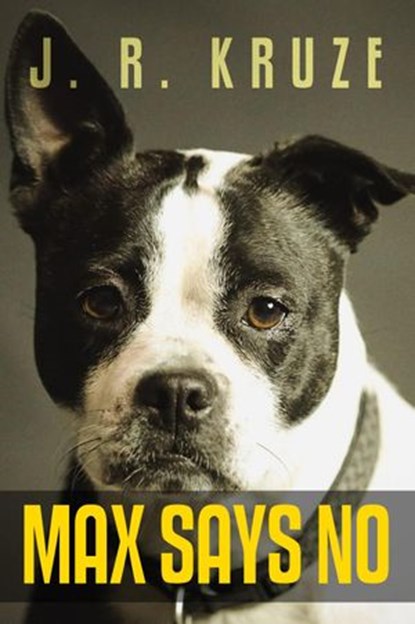 Max Says No, J. R. Kruze - Ebook - 9781386617778