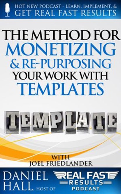 The Method for Monetizing & Re- purposing Your Work with Templates, Daniel Hall - Ebook - 9781386619512