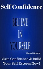 Self Confidence - Believe In Yourself! | Manuel Braschi | 