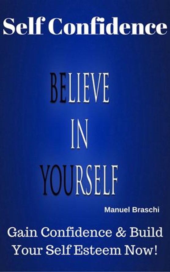Self Confidence - Believe In Yourself!