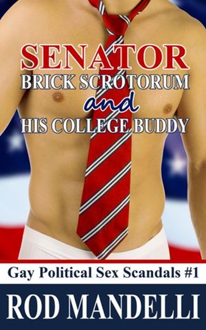 Senator Brick Scrotorum and His College Buddy, Rod Mandelli - Ebook - 9781386628088