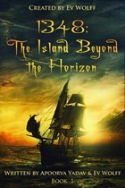 1348: The Island Beyond the Horizon (Book 1) | Ev Wolff ; Apoorva Yadav | 