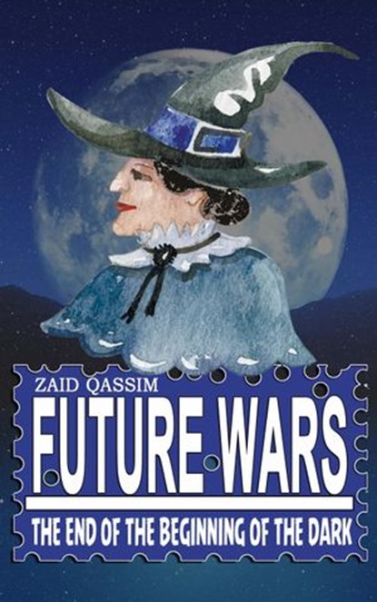 Future Wars: The end of the beginning of the dark, zaid qassim - Ebook - 9781386630524