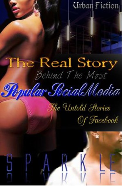 The Real Story Behind The Most Popular Social Media, Sparkle T. - Ebook - 9781386633624