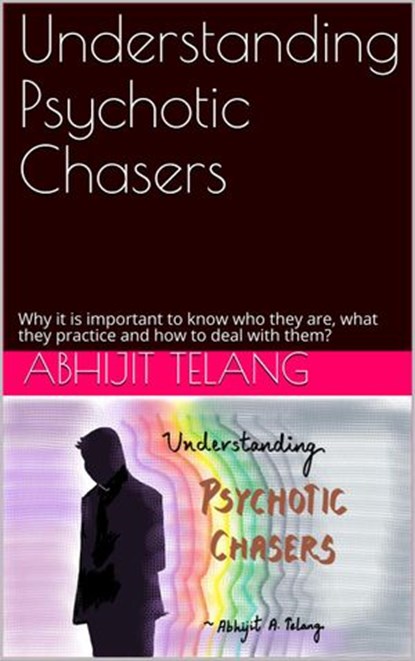 Understanding Psychotic Chasers, Abhijit Anant Telang - Ebook - 9781386633761