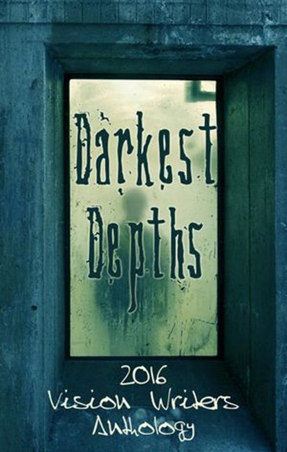 Darkest Depths, Kirstie Olley ; Allan Walsh ; Christopher Kneipp ; Daniel Ferguson ; Kristen Isbester ; Talitha Kalago ; E E Montgomery ; Geneve Flynn ; S. Walsh ; Meghann Laverick ; Melanie Bird ; Tony Owens ; William J. Grant - Ebook - 9781386633921