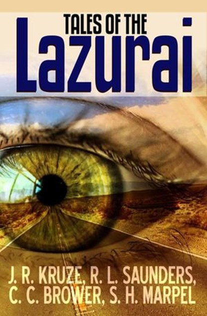 Tales of the Lazurai, S. H. Marpel ; J. R. Kruze ; C. C. Brower ; R. L. Saunders - Ebook - 9781386637325