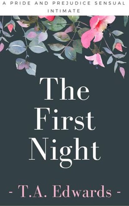The First Night, T.A. Edwards - Ebook - 9781386641575