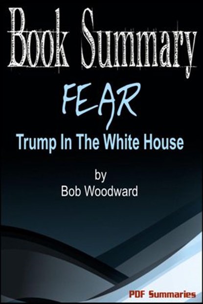 Fear: Trump in the White House (Book Summary), PDF Summaries - Ebook - 9781386646921