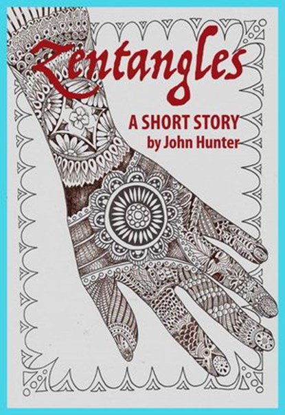 Zentangles, a Short Story, John Hunter - Ebook - 9781386647546