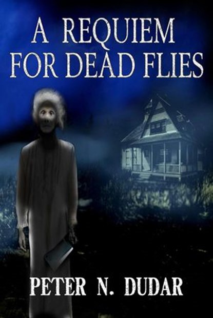 A Requiem For Dead Flies, Peter N. Dudar - Ebook - 9781386647942