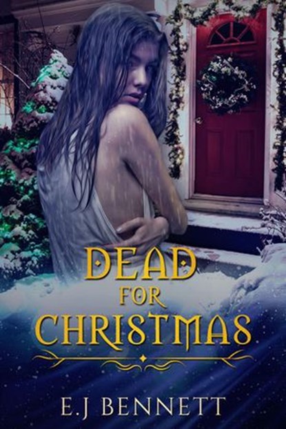 Dead For Christmas, E.J Bennett - Ebook - 9781386649120