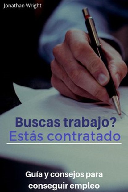 Buscas trabajo? Estás contratado. Guía y consejos para conseguir empleo., Jonathan Wright - Ebook - 9781386650034