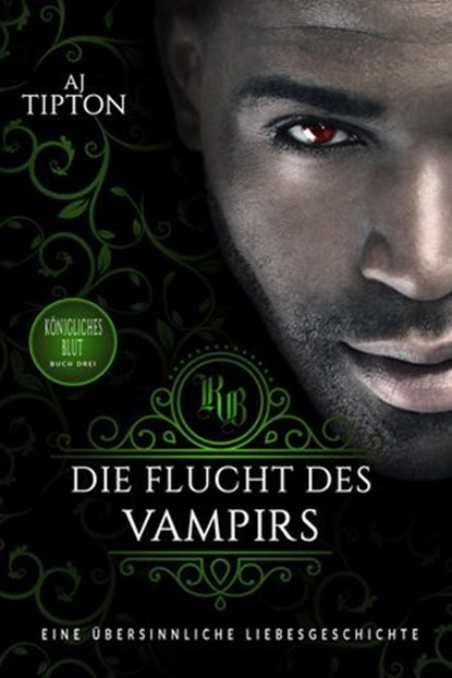 Die Flucht des Vampirs: Eine übersinnliche Liebesgeschichte, AJ Tipton - Ebook - 9781386650225