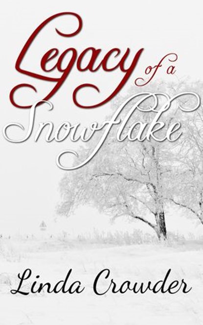Legacy of a Snowflake, Linda Crowder - Ebook - 9781386652144