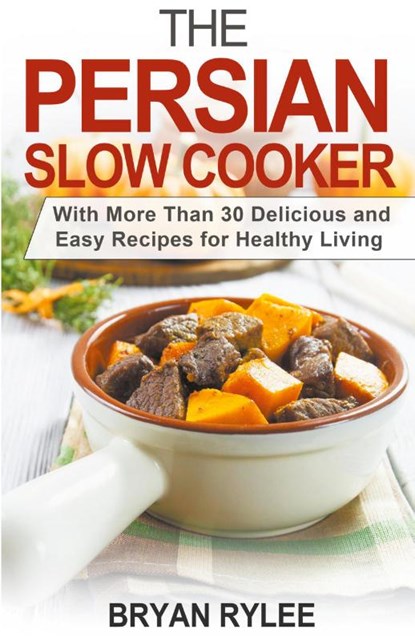The Persian Slow Cooker, Bryan Rylee - Paperback - 9781386653691