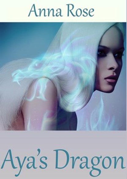 Aya's Dragon, Anna Rose - Ebook - 9781386654308