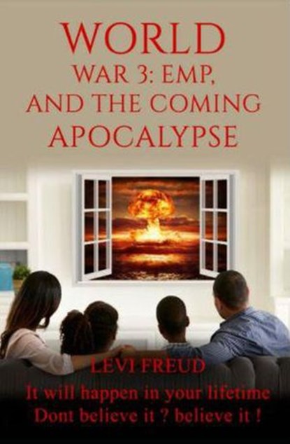World War 3, EMP and the Coming Apocalypse, levi freud - Ebook - 9781386654889