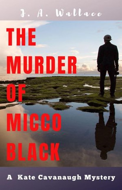 The Murder of Micco Black, J.A. Wallace - Ebook - 9781386656296