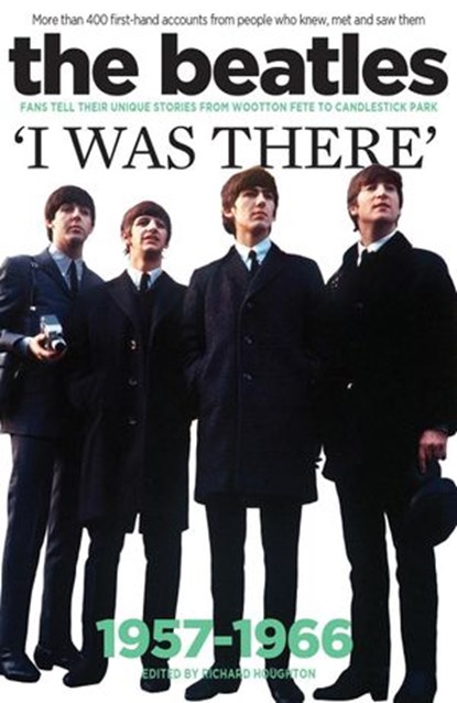 The Beatles - I Was There, Richard Houghton - Ebook - 9781386661665
