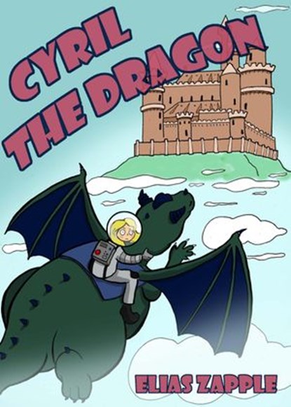 Cyril the Dragon, Elias Zapple - Ebook - 9781386666301