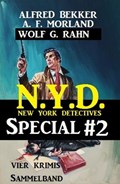 Sammelband 4 Krimis N.Y.D. - New York Detectives Special #2 | Alfred Bekker ; A. F. Morland ; Wolf G. Rahn | 