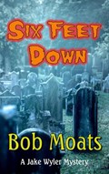 Six Feet Down | Bob Moats | 