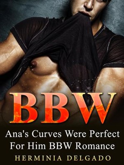 BBW: Ana's Curves Were Perfect For Him BBW Romance, Herminia Delgado - Ebook - 9781386676386
