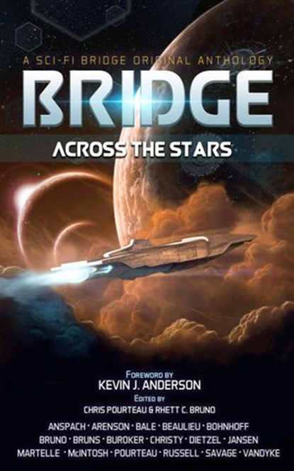 Bridge Across the Stars: A Sci-Fi Bridge Original Anthology, Rhett C. Bruno ; Chris Pourteau ; David VanDyke ; Ann Christy ; Felix R. Savage ; Lindsay Buroker ; Chris Dietzel ; Craig Martelle ; Josi Russell ; Daniel Arenson ; Steve Beaulieu ; Lucas Bale ; Jason Anspach ; Will McIntosh ; Maya Kaathryn Bohnhoff ; Dav - Ebook - 9781386676485