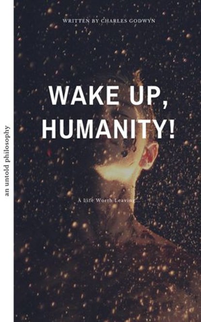 Wake Up, Humanity, Charles Godwyn - Ebook - 9781386676553