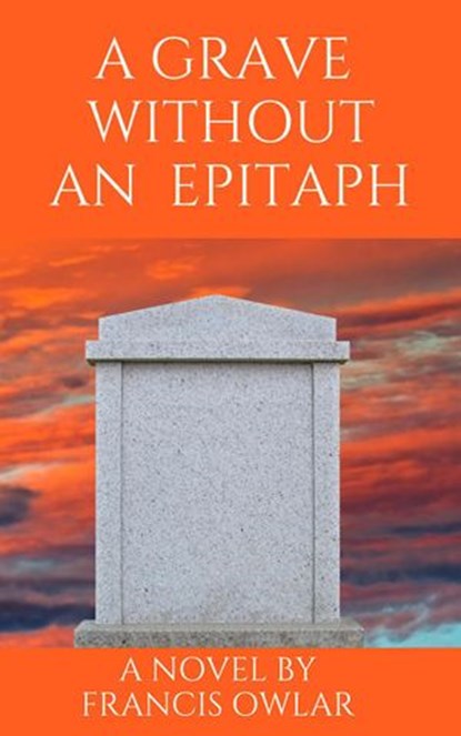 A Grave Without an Epitaph, Francis Owlar - Ebook - 9781386677826