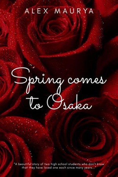 Spring Comes To Osaka, Alex Maurya - Ebook - 9781386684893