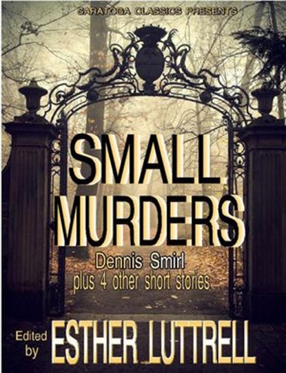 Small Murders, Dennis Smirl ; Ian Hall ; Marsha Henry Goff ; C.R. Kennedy - Ebook - 9781386685531