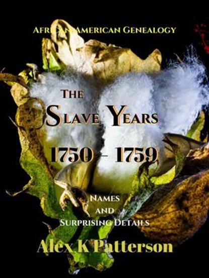 The Slave Years 1750-1759, Alex K Patterson - Ebook - 9781386686583