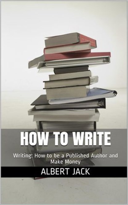 How to Write, Albert Jack - Ebook - 9781386687948