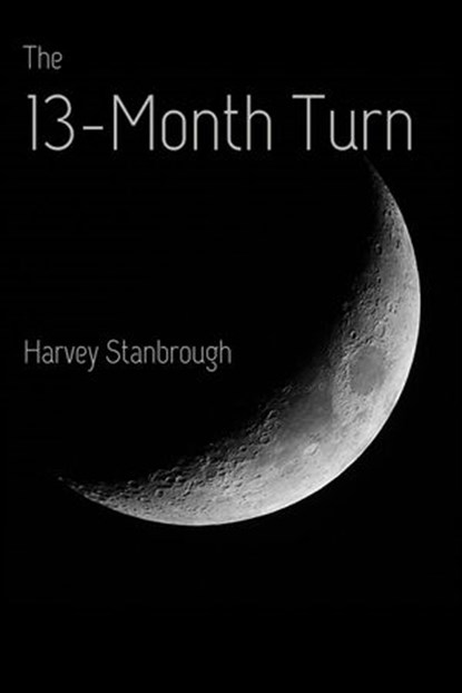 The 13-Month Turn, Harvey Stanbrough - Ebook - 9781386690405