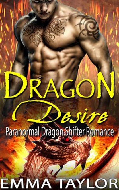 Dragon Desire (Paranormal Dragon Shifter Romance), Emma Taylor - Ebook - 9781386697619