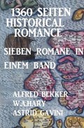 1360 Seiten Historical Romance - Sieben Romane in einem Band | Alfred Bekker ; W. A. Hary ; Astrid Gavini | 