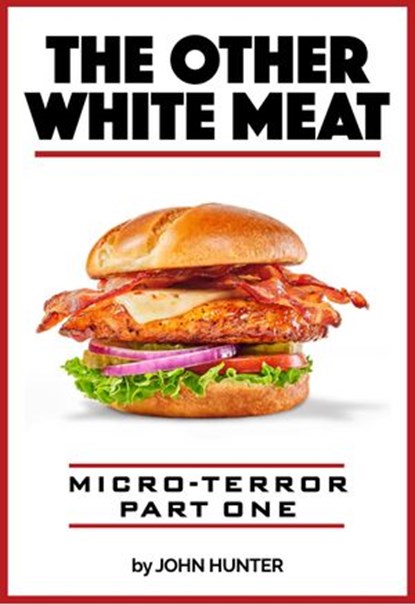 The Other White Meat, Micro-Terror, Part One, John Hunter - Ebook - 9781386706472